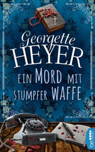 Title: Ein Mord mit stumpfer Waffe, Author: Georgette Heyer