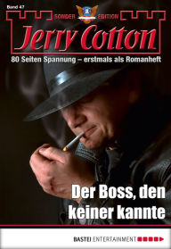 Title: Jerry Cotton Sonder-Edition 47: Der Boss, den keiner kannte, Author: Jerry Cotton