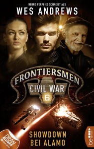 Title: Frontiersmen: Civil War 6: Showdown bei Alamo, Author: Wes Andrews