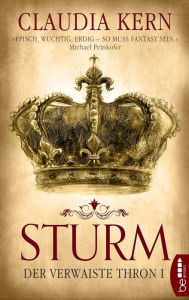 Title: Sturm - Der verwaiste Thron 1, Author: Claudia Kern