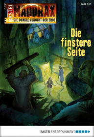 Title: Maddrax - Folge 447: Die finstere Seite, Author: Ansgar Back