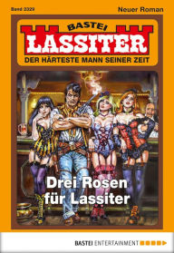 Title: Lassiter 2329: Drei Rosen für Lassiter, Author: Jack Slade
