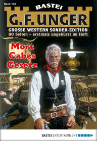 Title: G. F. Unger Sonder-Edition 106: Mort Cabes Gesetz, Author: G. F. Unger