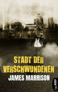 Title: Stadt der Verschwundenen, Author: James Marrison