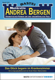 Title: Notärztin Andrea Bergen 1321: Das Glück begann im Krankenzimmer, Author: Marina Anders