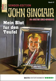 Title: John Sinclair Sonder-Edition - Folge 047: Mein Blut für den Teufel, Author: Jason Dark