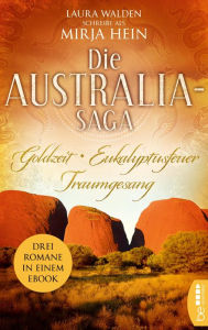 Title: Die Australia-Saga: Goldzeit. Eukalyptusfeuer. Traumgesang., Author: Laura Walden