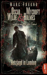 Title: Hetzjagd in London: Oscar Wilde & Mycroft Holmes - 05, Author: Marc Freund