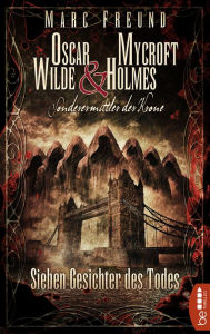 Title: Sieben Gesichter des Todes: Oscar Wilde & Mycroft Holmes - 06, Author: Marc Freund