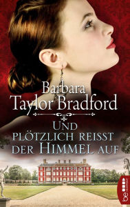 Title: Und plötzlich reißt der Himmel auf, Author: Barbara Taylor Bradford