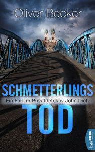 Title: Schmetterlingstod: Ein Fall für Privatdetektiv John Dietz, Author: Oliver Becker