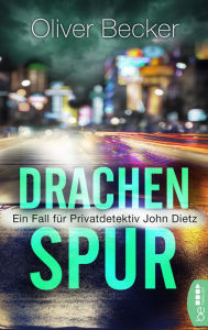 Title: Drachenspur: Ein Fall für Privatdetektiv John Dietz, Author: Oliver Becker