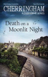 Title: Cherringham - Death on a Moonlit Night: A Cosy Crime Series, Author: Matthew Costello