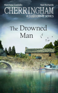 Title: Cherringham - The Drowned Man: A Cosy Crime Series, Author: Matthew Costello