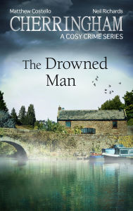 Title: Cherringham - The Drowned Man: A Cosy Crime Series, Author: Matthew Costello