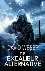Title: Die Excalibur-Alternative: ., Author: David Weber