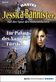 Title: Jessica Bannister - Folge 024: Im Palast des Vampir-Fürsten, Author: Lydia Bensky