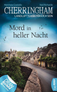 Title: Cherringham - Mord in heller Nacht: Landluft kann tödlich sein, Author: Neil Richards