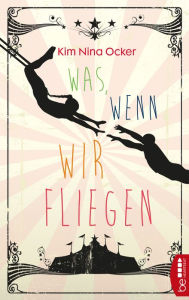Title: Was, wenn wir fliegen, Author: Kim Nina Ocker