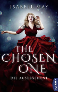 Title: The Chosen One - Die Ausersehene: Band 1, Author: Isabell May