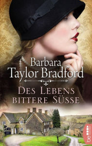 Title: Des Lebens bittere Süße, Author: Barbara Taylor Bradford