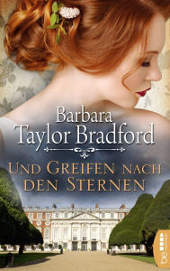 Title: Und greifen nach den Sternen, Author: Barbara Taylor Bradford