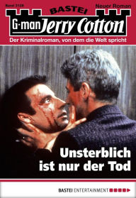 Title: Jerry Cotton - Folge 3128: Unsterblich ist nur der Tod, Author: Jerry Cotton