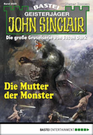 Title: John Sinclair 2029: Die Mutter der Monster, Author: Ian Rolf Hill