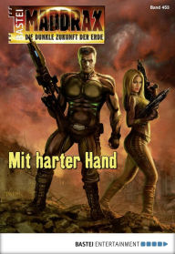 Title: Maddrax - Folge 453: Mit harter Hand, Author: Oliver Fröhlich