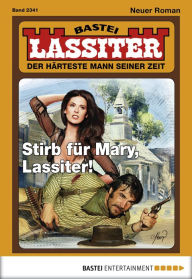Title: Lassiter 2341: Stirb für Mary, Lassiter!, Author: Jack Slade