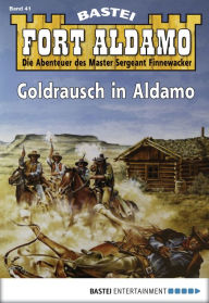 Title: Fort Aldamo - Folge 041: Goldrausch in Aldamo, Author: Frank Callahan