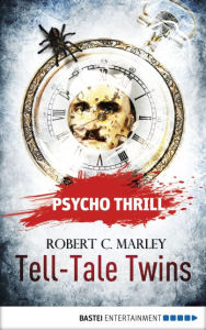Title: Psycho Thrill - Tell-Tale Twins, Author: Robert C. Marley
