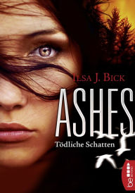 Title: Ashes - Tödliche Schatten, Author: Ilsa J. Bick