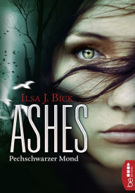 Title: Ashes - Pechschwarzer Mond, Author: Ilsa J. Bick