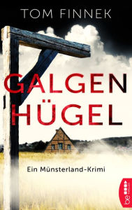 Title: Galgenhügel: Ein Münsterland-Krimi. Der erste Fall für Tenbrink und Bertram, Author: Tom Finnek