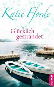 Title: Glücklich gestrandet, Author: Katie Fforde