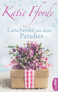 Title: Geschenke aus dem Paradies, Author: Katie Fforde