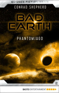 Title: Bad Earth 2 - Science-Fiction-Serie: Phantomjagd, Author: Conrad Shepherd