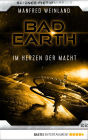 Bad Earth 22 - Science-Fiction-Serie: Im Herzen der Macht