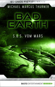 Title: Bad Earth 24 - Science-Fiction-Serie: S.O.S. vom Mars, Author: Michael Marcus Thurner