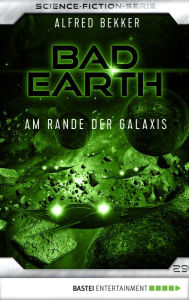 Title: Bad Earth 29 - Science-Fiction-Serie: Am Rande der Galaxis, Author: Alfred Bekker