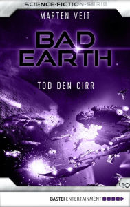Title: Bad Earth 40 - Science-Fiction-Serie: Tod den Cirr, Author: Marten Veit
