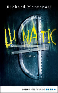 Title: Lunatic: Thriller, Author: Richard Montanari