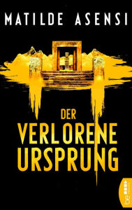 Title: Der verlorene Ursprung, Author: Matilde Asensi