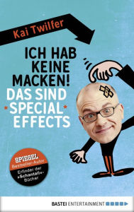 Title: Ich hab keine Macken! Das sind Special Effects, Author: Kai Twilfer