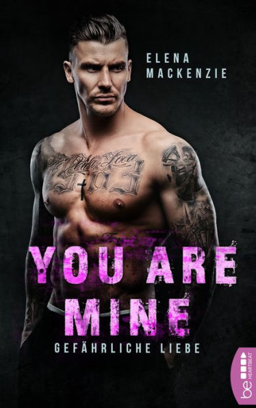 You are mine - Gefährliche Liebe: Gefährliche Liebe