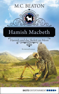 Title: Hamish Macbeth und das Skelett im Moor: Kriminalroman, Author: M. C. Beaton