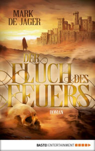 Title: Der Fluch des Feuers: Roman, Author: Mark de Jager