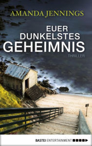 Title: Euer dunkelstes Geheimnis: Roman, Author: Amanda Jennings