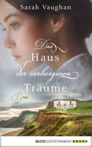 Title: Das Haus der verborgenen Träume: Roman, Author: Sarah Vaughan